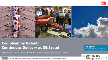 Thumbnail of Compliant by Default - Continuous Lifecycle 2018 - 14.11.2018 - Schlomo Schapiro and Hendrik Pahl.pdf