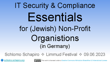 Thumbnail of IT Security & Compliance Essentials for (Jewish) Non-Profit Organistions - Schlomo Schapiro - Limmud 2023.pdf