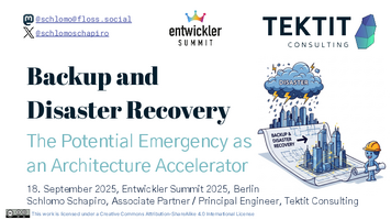 Thumbnail of Backup and Disaster Recovery - The Potential Emergency as an Architecture Accelerator - Schlomo Schapiro - Entwickler Summit 2025.pdf