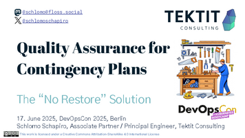 Thumbnail of Quality assurance for contingency plans - The No Restore Solution  - Schlomo Schapiro - DevOpsCon 2025.pdf