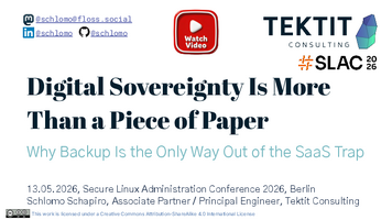 Thumbnail of Digital Sovereignty Is More Than a Piece of Paper - Why Backup Is the Only Way Out of the SaaS Trap - SLAC 2026 - Schlomo Schapiro.pdf